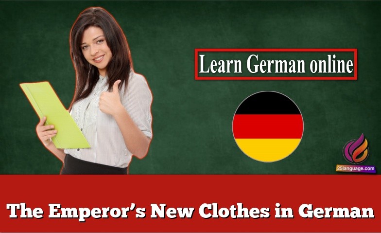 The Emperor’s New Clothes in German