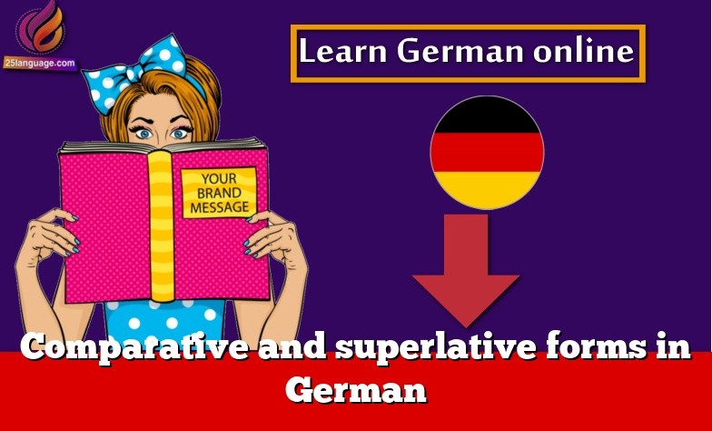Comparative and superlative forms in German